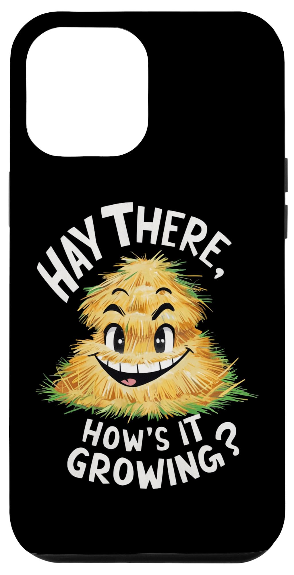 iPhone 13 Pro Max Hay There How's It Growing Case