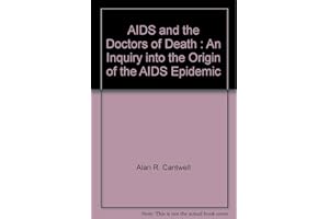 AIDS and the Doctors of Death : An Inquiry into the Origin of the AIDS Epidemic