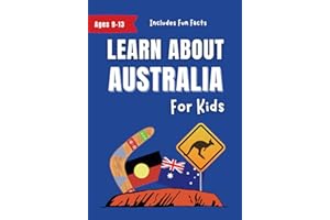 Learn About Australia for Kids: A History, Culture and Travel Guide for Ages 9-13