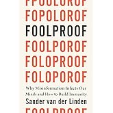 Foolproof: Why Misinformation Infects Our Minds and How to Build Immunity