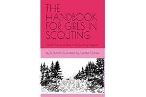 THE HANDBOOK FOR GIRLS IN SCOUTING: Good Advice to Girls in the Scouting Program