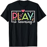 Play is Learning Kindergarten Teacher Team Women T-Shirt