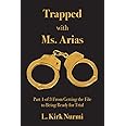 Trapped with Ms. Arias: Part 1 of 3 From Getting the File to Being Ready for Trial