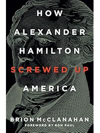 How Alexander Hamilton Screwed Up America