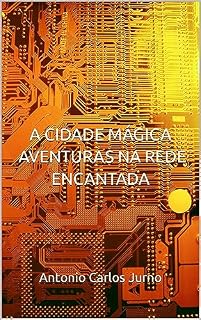Livro A CIDADE MÁGICA - AVENTURAS NA REDE ENCANTADA
