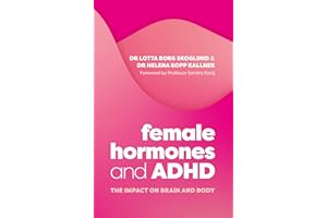 Female Hormones and ADHD: The Impact on Brain and Body
