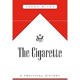 The Cigarette: A Political History