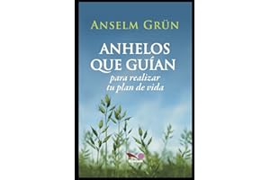 ANHELOS QUE GUÍAN: para realizar tu plan de vida (Anselm Grün) (Spanish Edition)