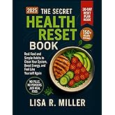 THE SECRET HEALTH RESET BOOK: Real Food and Simple Habits to Clean Your System, Boost Energy, and Feel Like Yourself Again