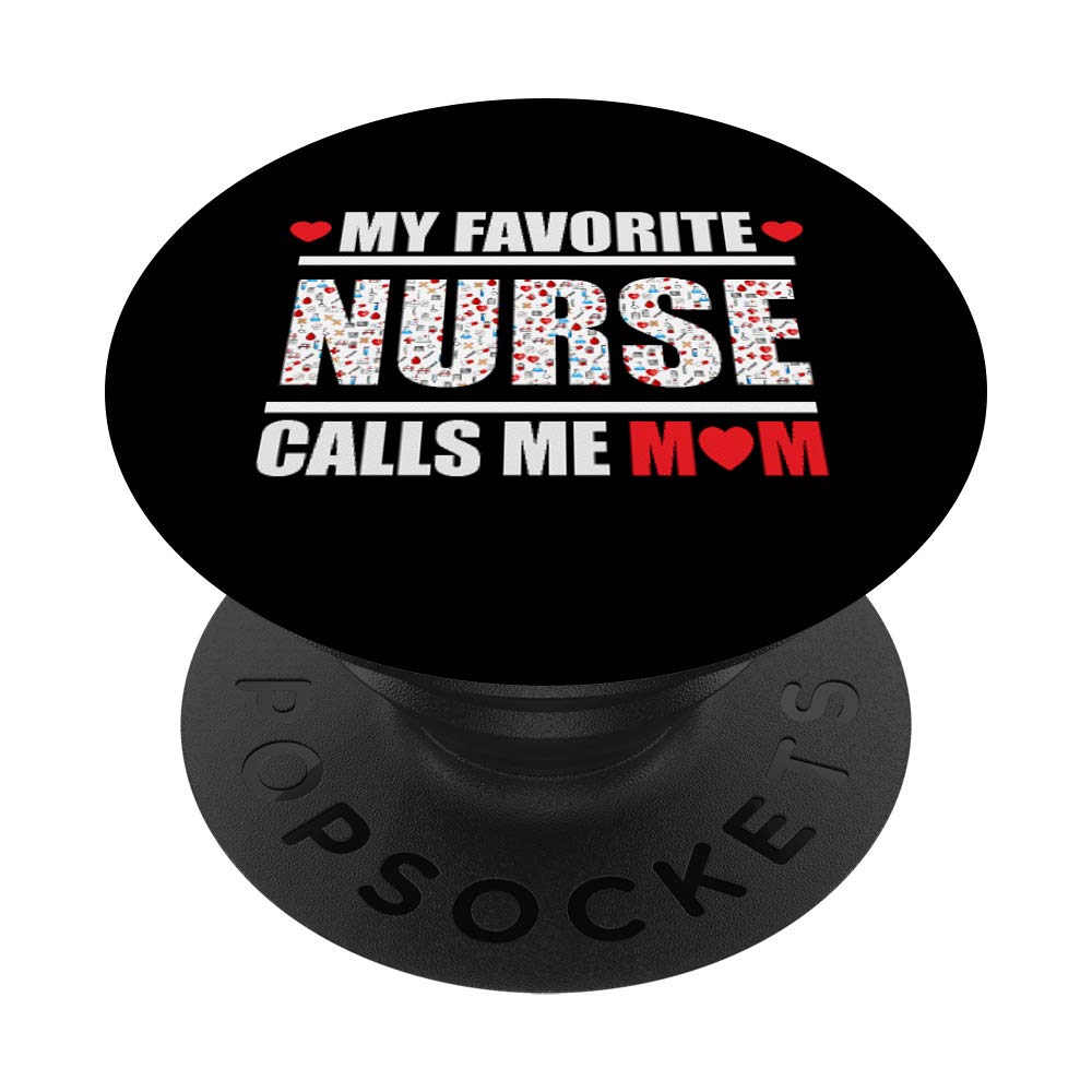 My Favorite Nurse Calls Me Mom Funny Mothers Day Gifts PopSockets Grip and Stand for Phones and Tablets