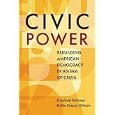Civic Power: Rebuilding American Democracy in an Era of Crisis