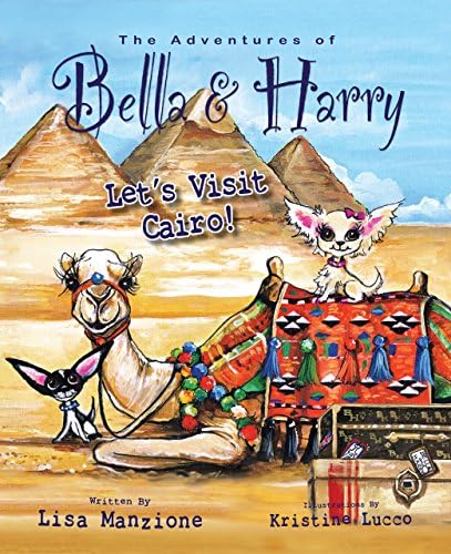 Let's Visit Cairo!: Adventures of Bella & Harry (Adventures of Bella & Harry, 4) Hardcover โ Picture Book, May 1, 2012