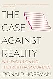 The Case Against Reality: Why Evolution Hid the