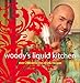 Woody's Liquid Kitchen: Over 200 Delicious Drink Recipes by Hayden Wood