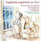 Inquiétude, inquiétude, va-t'en ! : Un livre pour les enfants sur l'inquiétude et l'angoisse by 