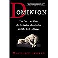 Dominion: The Power of Man, the Suffering of Animals, and the Call to Mercy