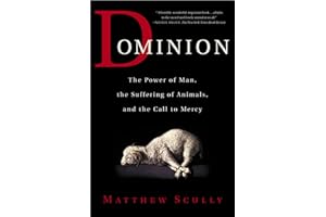 Dominion: The Power of Man, the Suffering of Animals, and the Call to Mercy