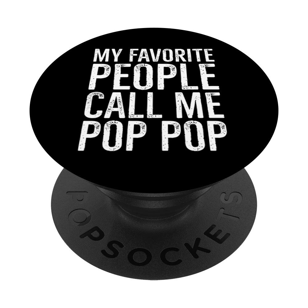 My Favorite People Call Me Pop Pop Funny Grandpa Gift PopSockets Grip and Stand for Phones and Tablets