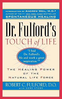 Dr. Fulford's Touch of Life: The Healing Power of the Natural Life Force