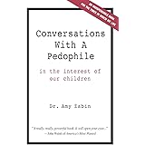 Conversations With A Pedophile: In the Interest of Our Children