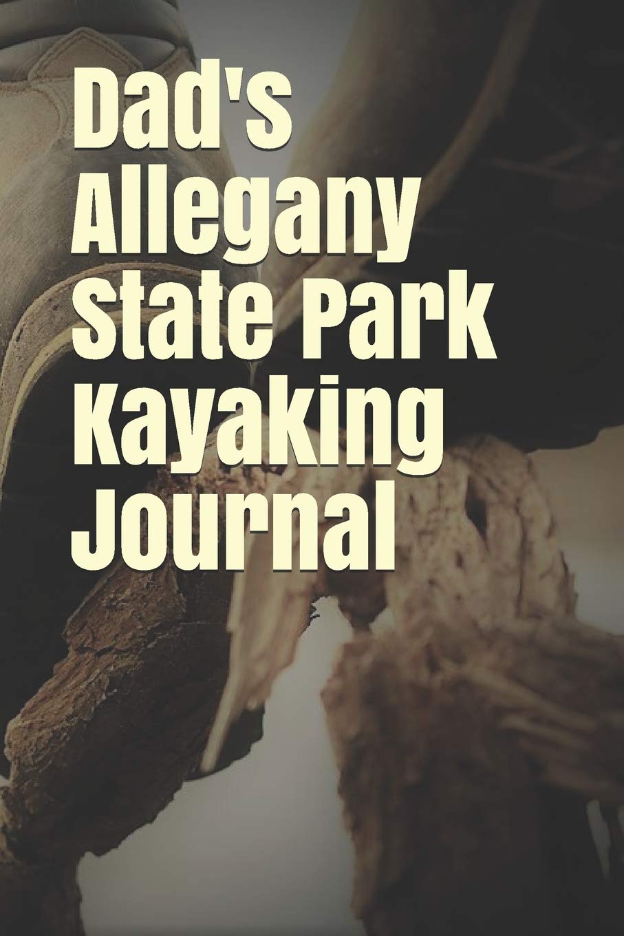 Dad S Allegany State Park Kayaking Journal Blank Lined Journal