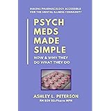 Psych Meds Made Simple: How & Why They Do What They Do