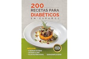 200 RECETAS PARA DIABÉTICOS EN ESPAÑOL: Fáciles y saludables para diabetes tipo 2 y prediabetes, con plan nutricional y recur
