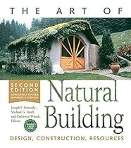 The Art of Natural Building: Design; Construction; Resources