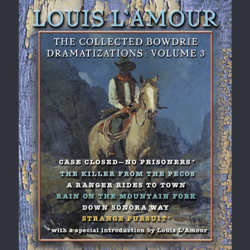 The Collected Bowdrie Dramatizations: Volume 3 (Dramatized) by Louis L'Amour