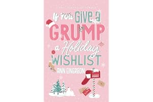 If You Give a Grump a Holiday Wishlist: A Fake Dating, Small Town Holiday Novella (Aspen Grove)
