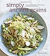Simply Ancient Grains: Fresh and Flavorful Whole Grain Recipes for Living Well