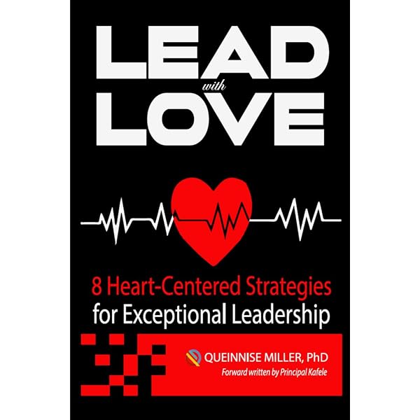 Lead with Love: 8 Heart-Centered Strategies for Exceptional