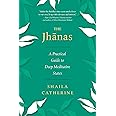 The Jhanas: A Practical Guide to Deep Meditative States
