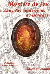 Mystère de feu dans les souterrains de Bourges