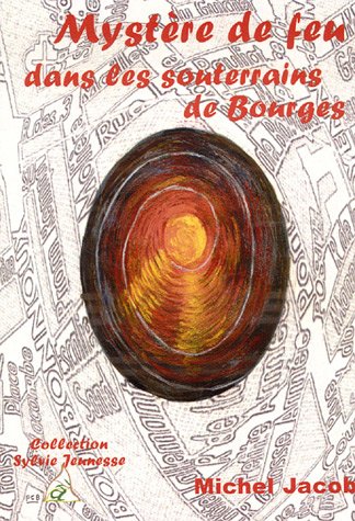 Mystère de feu dans les souterrains de Bourges