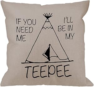 HGOD DESIGNS Throw Pillow Case If You Need Me Ill Be in My Teepee Cotton Linen Square Cushion Cover Standard Pillowcase for Men Women Home Decorative Sofa Bedroom Livingroom 18 x 18 inch