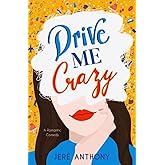 Drive Me Crazy: A Romantic Comedy