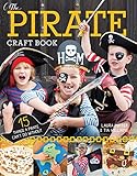 The Pirate Craft Book: 15 Things a Pirate Can'd Do Without (Little Button Diaries) by Laura Minter, Tia Williams