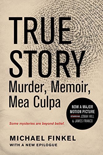 True Story tie-in edition: Murder, Memoir, Mea Culpa by Michael Finkel (2015-04-07)