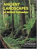 Ancient Landscapes of British Columbia by 
