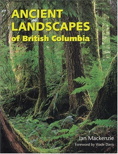 Ancient Landscapes of British Columbia by Ian MacKenzie