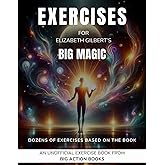 Exercise Book for Elizabeth Gilbert's Big Magic: Exercises for Reflection and Processing The Lessons