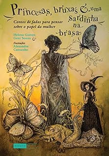 Livro Princesas, bruxas e uma sardinha na brasa: Contos de fadas para pensar sobre o papel da mulher (Contos e contadoras)