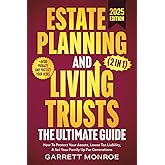 Estate Planning & Living Trusts - The Ultimate Guide (2 In 1): How To Protect Your Assets, Lower Tax Liability, & Set Your Fa