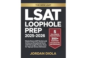 LSAT Loophole Prep 2025-2026: Master Every LSAT Section and Achieve an Exceptional Score with Full-Length Practice Tests for Top Law School Admission