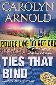 Ties That Bind ( Detective Madison Knight Series Book 1) by [Arnold, Carolyn]