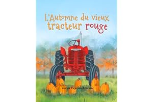 L'Automne du vieux tracteur rouge: Découvrez comment préparer un tracteur pour l’hiver avec cette histoire joliment illustrée