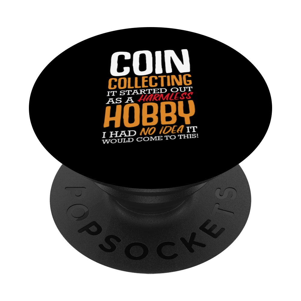 Coin Collecting Harmless Hobby Collector Collection Funny PopSockets Grip and Stand for Phones and Tablets