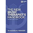 The New Music Therapist's Handbook - 3rd Edition: Learn Essential Practices for Children, Adults and Older Adults for Music Therapy