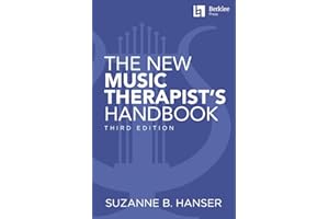 The New Music Therapists Handbook by Suzanne B. Hanser | Music Therapy Book for Children Adults and Seniors | Clinical Guide for Music Therapists and Educators | 3rd Edition with Updated Practices